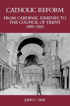 Catholic Reform From Cardinal Ximenes to the Council of Trent, 1495-1563: Paperback  by John C. Olin