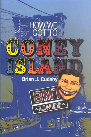 How We Got to Coney Island Paperback  by Brian J. Cudahy