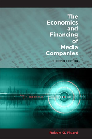 The Economics and Financing of Media Companies Paperback  by Robert G. Picard