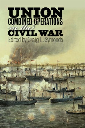 Union Combined Operations in the Civil War Hardcover  by Craig L. Symonds