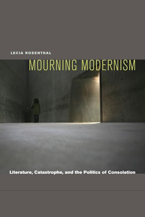 Mourning Modernism Hardcover  by Lecia Rosenthal
