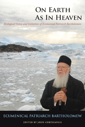 On Earth as in Heaven Hardcover  by Ecumenical Patriarch Bartholomew