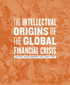 The Intellectual Origins of the Global Financial Crisis Paperback  by Roger Berkowitz