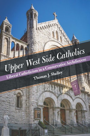 Upper West Side Catholics Hardcover  by Thomas J. Shelley