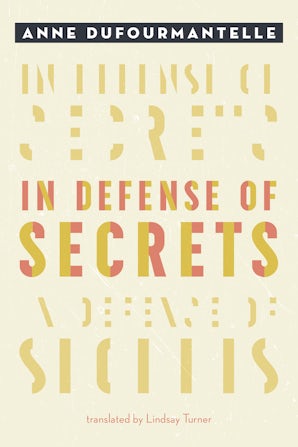 In Defense of Secrets Paperback  by Anne Dufourmantelle