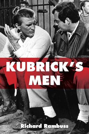 Kubrick's Men Paperback  by Richard Rambuss
