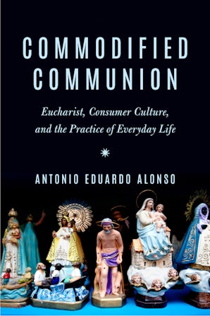 Commodified Communion Paperback  by Antonio Eduardo Alonso