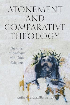 Atonement and Comparative Theology Paperback  by Catherine Cornille