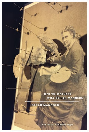 Her Wilderness Will Be Her Manners Paperback  by Sarah Mangold
