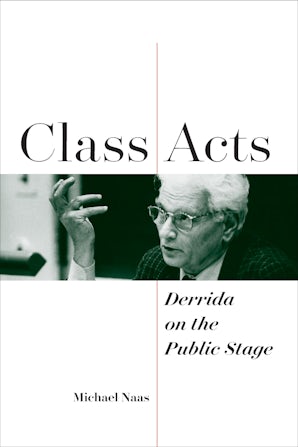 Class Acts: Derrida on the Public Stage Couverture du livre