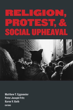 Religion, Protest, and Social Upheaval Paperback  by Matthew T. Eggemeier