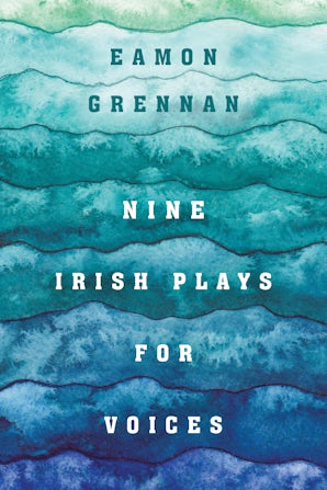 Nine Irish Plays for Voices Hardcover  by Eamon Grennan