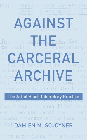 Against the Carceral Archive Paperback  by Damien Sojoyner