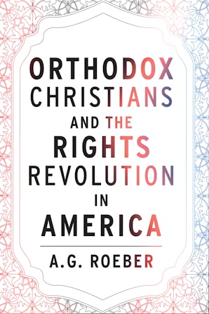 Orthodox  Christians and the Rights Revolution in America Paperback  by A. G. Roeber