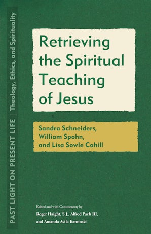 Retrieving the Spiritual Teaching of Jesus Paperback  by Roger Haight S.J.