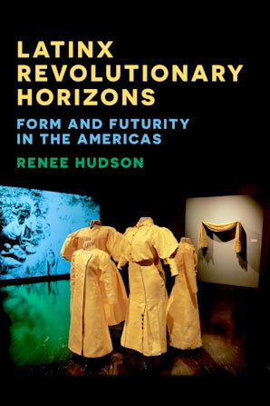 Latinx Revolutionary Horizons Paperback  by Renee Hudson